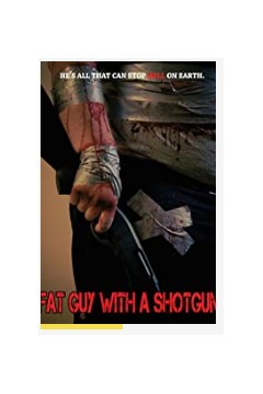 Fat Guy with a Shotgun： Hillbilly Prophecy 2017