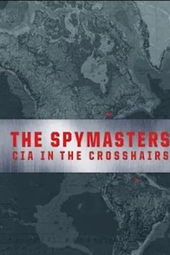 The Spymasters： CIA in the Crosshairs 2015